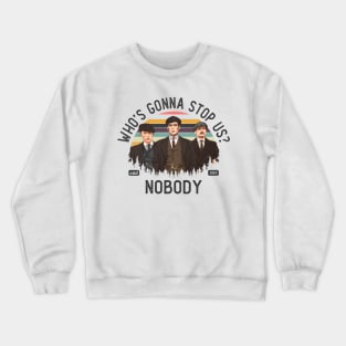 Who's Gonna Stop Us? Crewneck Sweatshirt